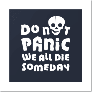 Do not panic. We will all die someday Posters and Art